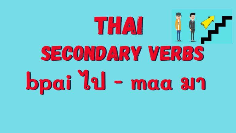 Thai Secondary Verbs / bpai ไป – maa มา